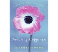 Choosing Happiness Alexandra Stoddard (Auteur)