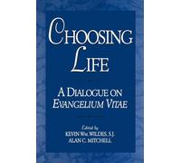 Choosing Life: A Dialogue on Evangelium Vitae