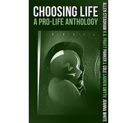Choosing Life: A Pro-Life Anthology - Pruitt Cole Smyth White Steadham - Allen Steadham - ebook (ePub) - Livre