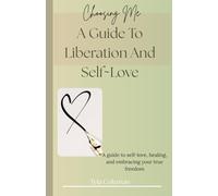 Choosing Me: A Guide to Liberation and Self-Love