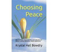 Choosing Peace: Motherhood, Boundaries, and Obedience When Loving Someone With Addiction
