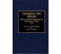 Choosing the Dream: The Future of Religion in American Public Life Gedicks, Frederick Mark, Hendrix, Roger (Auteur)