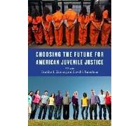 Choosing The Future For American Juvenile Justice
