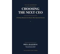 Choosing the Next CEO: A Working Manual for the Board's Most Important Decision
