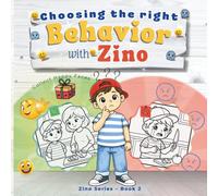 Choosing the Right Behavior with Zino: Help your child learn right from wrong - one choice at a time