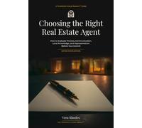 Choosing the Right Real Estate Agent: How to Evaluate Process, Communication, Local Knowledge, and Representation Before You Commit
