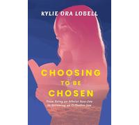 Choosing to Be Chosen From Being an Atheist Non-Jew to Becoming an Orthodox Jew - Kylie Ora Lobell - Wicked Son - ebook (ePub) - Livre
