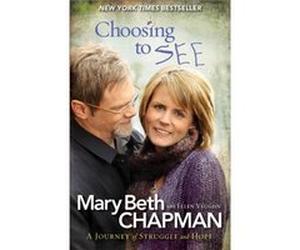 Choosing to SEE A Journey of Struggle and Hope by Ellen Vaughn Chapman, Mary Beth (Auteur)