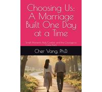 Choosing Us: A Marriage Built One Day at a Time: Small Moments, Real Conflict, and the Courage to Come Back