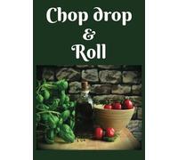 Chop drop & Roll: Blank recipe book | Empty recipe book to write in your own recipes | Record your favorite recipes