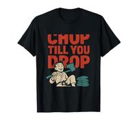 Chop Till You Drop Graphique humoristique de boxe Arts martiaux T-Shirt