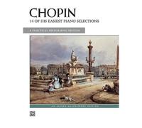 Chopin -- 14 Of His Easiest Piano Selections: A Practical Performing Edition
