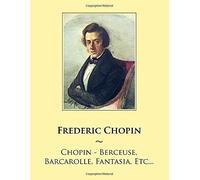 Chopin - Berceuse, Barcarolle, Fantasia, Etc. (Samwise Music For Piano)