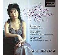 Chopin-Busoni-Mompou : Oeuvres pour Piano/Kaoru Bingham
