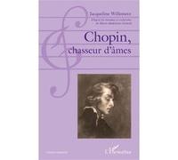 Chopin, chasseur d'âmes Jacqueline Willemetz (Auteur)