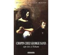 Chopin Chez George Sand Sept Etes a Nohant - Sylvie Delaigue-Moins - La Simarre - broché - Essai