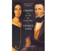 Chopin dans la vie et l'Œuvre de George Sand - Marie-Paule Rambeau - Belles Lettres - Livre