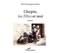 Chopin, les filles et moi Roman - Marie-Véronique Gauthier - L'harmattan - broché - Roman