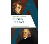 Chopin Et Liszt - La Magnificence Des Contraires