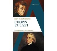 Chopin Et Liszt - La Magnificence Des Contraires