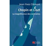 Chopin Et Liszt - La Magnificence Des Contraires