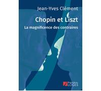 Chopin Et Liszt - La Magnificence Des Contraires