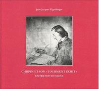 Chopin Et Son "Tourment Écrit - Entre Son Et Signe