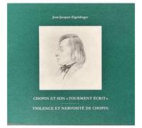 Chopin et son « tourment écrit » - Nouvelle édition augmentée Jean-Jacques Eigeldinger (Auteur)
