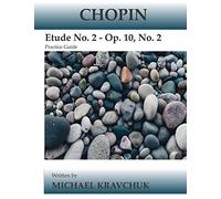 Chopin Etude No. 2 - Op. 10, No. 2 Practice Guide