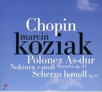 Koziak,Marcin - Nocturnes, Mazurkas, Etudes, Scherzo, Polonaise-Fantaisie.