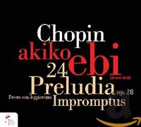 Ebi,Akiko - 24 Préludes OP.28, OP.29, 36, 51, Fantaisie-Impromptu OP.66, Praeludium Wn44 et OP.45