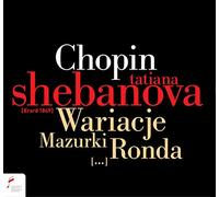 Tatiana Shebanova - Variations-Mazurkas, Rondos, Polonaises