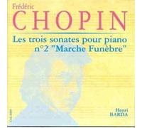 Chopin, Frédéric - Trois Sonates / Marche Funèbre