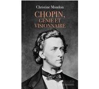 Chopin, génie et visionnaire Christine Mondon (Auteur)