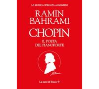 Chopin. Il poeta del pianoforte. La musica spiegata ai bambini