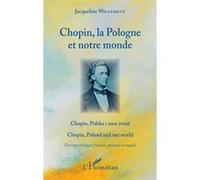 Chopin, la Pologne et notre monde Ouvrage trilingue - Jacqueline Willemetz - L'harmattan - broché - Beau livre