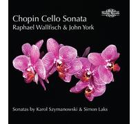 Chopin, Laks, Szymanowski : Sonates pour violoncelle. Wallfisch, York.