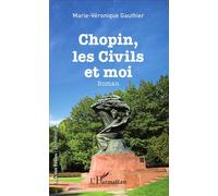 Marie-Véronique Gauthier – Chopin, les civils et moi – Roman – Broché – L'Harmattan