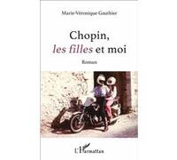 Chopin, les filles et moi Marie-Véronique Gauthier (Auteur)