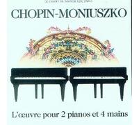 Chopin - Moniuszko : L'oeuvre pour 2 pianos et 4 mùains