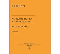 Chopin Nocturne no. 15: in F minor op. 55 no. 1 and other pieces
