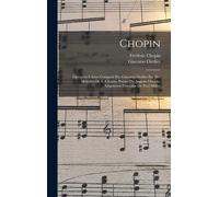 Chopin; Opèra En 4 Actes Composé Par Giacomo Orefice Sur Des Mélodies De F. Chopin. Poème De Angiolo Orvieto. Adaptation Française De Paul Milliet