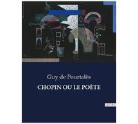 Chopin Ou Le Poète