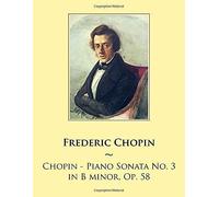 Chopin: Piano Sonata No. 3 In B Minor, Op. 58 (Samwise Music For Piano)