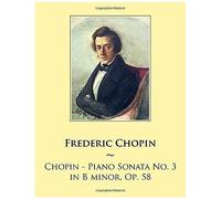 Chopin: Piano Sonata No. 3 In B Minor, Op. 58 (Samwise Music For Piano)