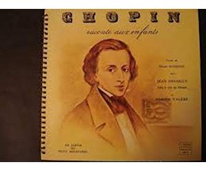 CHOPIN RACONTE AUX ENFANTS DE JEAN DESAILLY ET SIMONE VALERE