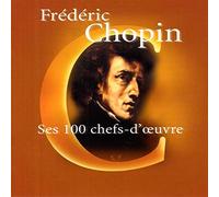 Chopin : Ses 100 Chefs-d'oeuvre (Coffret 6 CD)