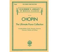 Chopin The Ultimate Piano Collection by By composer Frederic Chopin By composer Frederic Chopin (Auteur)