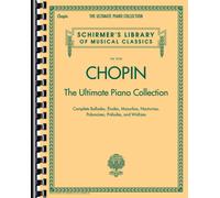 Chopin: The Ultimate Piano Collection: Schirmer Library Of Classics Vol. 2104 (Schirmer's Library O