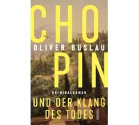Chopin und der Klang des Todes: Frédéric Chopin und das dunkle Geheimnis seiner 'Préludes' - Kriminalroman